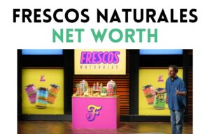 frescos naturales net worth shark tank update
