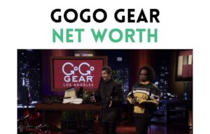 gogo gear net worth shark tank update