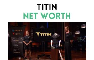 titin net worth shark tank update