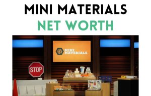 Mini Materials Net Worth Shark Tank Update 2025 mini materials net worth shark tank update