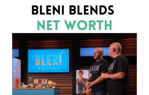 Bleni Blends Net Worth Shark Tank Update 2025 bleni blends net worth shark tank update