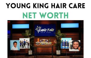 young king hair care net worth shark tank update