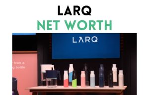larq net worth shark tank update